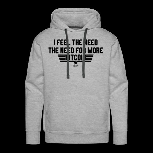I Feel The Need The Need For More Bitcoin Hoodie Sweatshirt