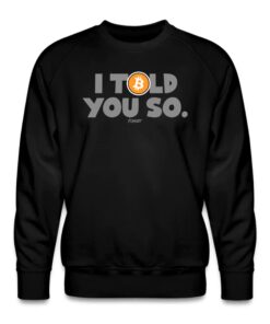I Told You So Bitcoin Crewneck Sweatshirt