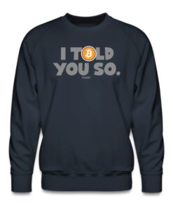 I Told You So Bitcoin Crewneck Sweatshirt