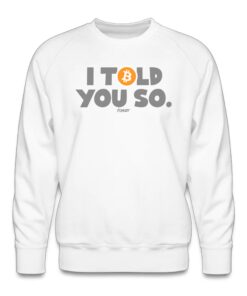 I Told You So Bitcoin Crewneck Sweatshirt 2 I Told You So Bitcoin Crewneck Sweatshirt 3