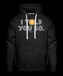 I Told You So Bitcoin Hoodie Sweatshirt
