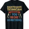 I’m Here For The Tech T-Shirt Funny Maintenance Tech