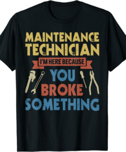 I’m Here For The Tech T-Shirt Funny Maintenance Tech