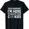 I’m Here For The Tech T-Shirt Tech Support I’m Here Funny