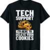 I’m Here For The Tech T-Shirt Tech Support I’m Here To