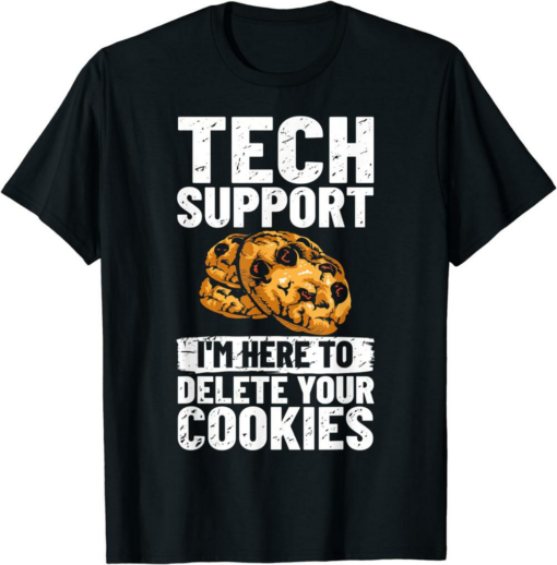 I’m Here For The Tech T-Shirt Tech Support I’m Here To