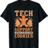 I’m Here For The Tech T-Shirt Your Cookies Christmas