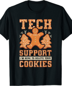 I’m Here For The Tech T-Shirt Your Cookies Christmas