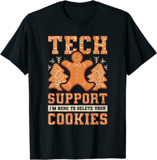 I’m Here For The Tech T-Shirt Your Cookies Christmas