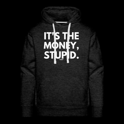 It’s The Money Stupid Bitcoin Hoodie Sweatshirt