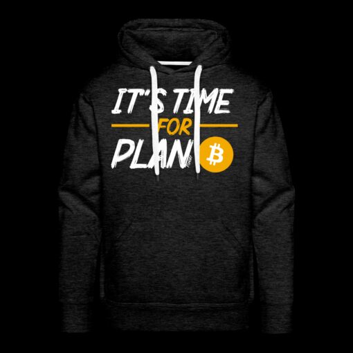 It’s Time For Plan B Bitcoin Hoodie Sweatshirt