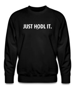 Just HODL It Bitcoin Crewneck Sweatshirt
