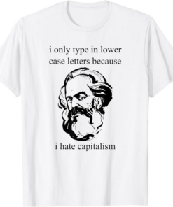 Karl Marx T-Shirt I Hate Capitalism Funny Grammar