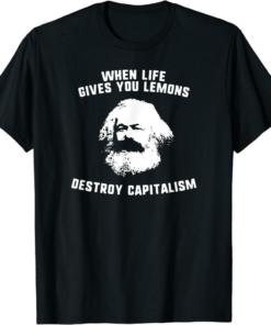 Karl Marx T-Shirt When Life Gives You Lemons Destroy