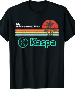 Kaspa Coin T-Shirt Crypto My Retirement Plan Kaspa Miner