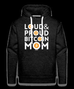 Loud & Proud Bitcoin Mom Hoodie Sweatshirt
