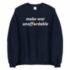 Make War Unaffordable Unisex Sweatshirt