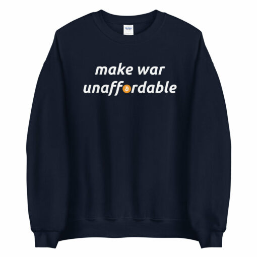 Make War Unaffordable Unisex Sweatshirt