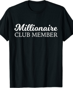 Millionaire T-Shirt Club Member Entrepreneur Cool Training