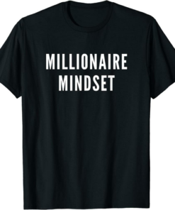 Millionaire T-Shirt Mindset For Successful Entrepreneurs
