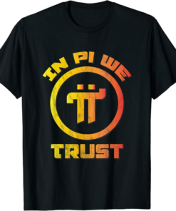 Pi Coin T-Shirt Pi Network Pioneer Crypto In Pi We Trust
