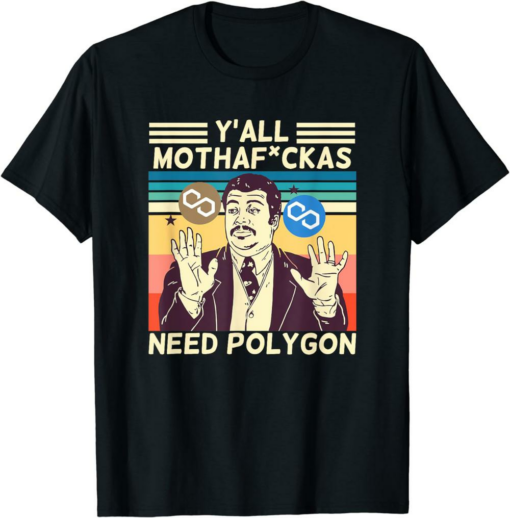Polygon Blockchain T-Shirt Y’all Motha Fuckas Need Polygon