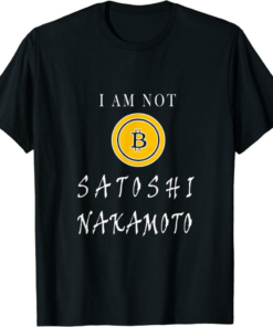 Satoshi T-Shirt Bitcoin I Am Not Satoshi Nakamoto