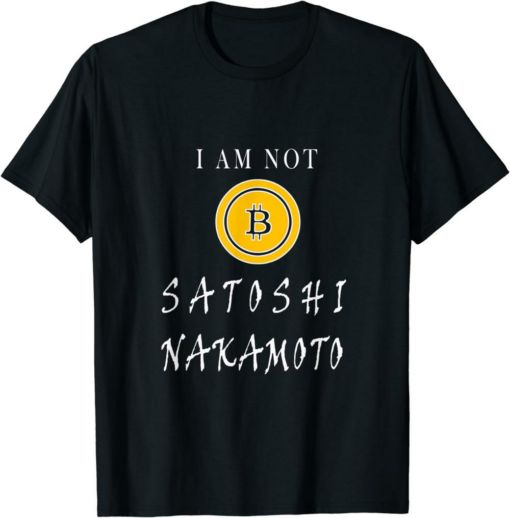 Satoshi T-Shirt Bitcoin I Am Not Satoshi Nakamoto