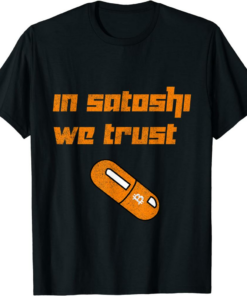 Satoshi T-Shirt In Satoshi We Trust Bitcoin Orange Pill