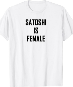 Satoshi T-Shirt Is Female Funny Bitcoin Blockchain