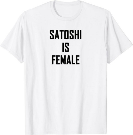 Satoshi T-Shirt Is Female Funny Bitcoin Blockchain