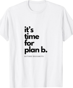 Satoshi T-Shirt It’s Time For Plan B Bitcoin HODL