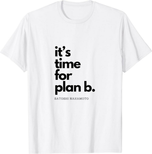 Satoshi T-Shirt It’s Time For Plan B Bitcoin HODL