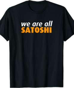 Satoshi T-Shirt We Are All Satoshi Cryptocurrency Bitcoin