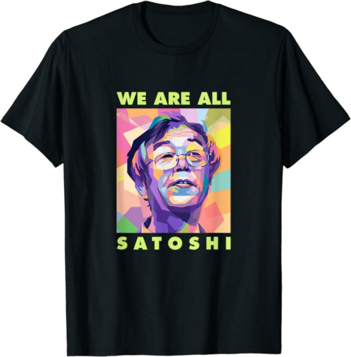 Satoshi T-Shirt We Are Satoshi Bitcoin