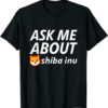 Shiba Inu Coin T-Shirt Ask About Digital Currency Blockchain