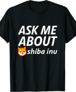 Shiba Inu Coin T-Shirt Ask About Digital Currency Blockchain