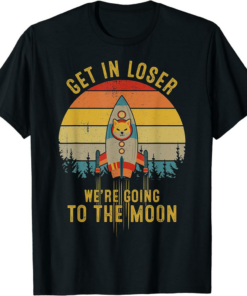 Shiba Inu Coin T-Shirt Get In Loser We’re Going To The Moon