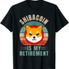 Shiba Inu Coin T-Shirt Is My Retirement