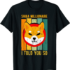 Shiba Inu Coin T-Shirt Millionaire I Told You So Token