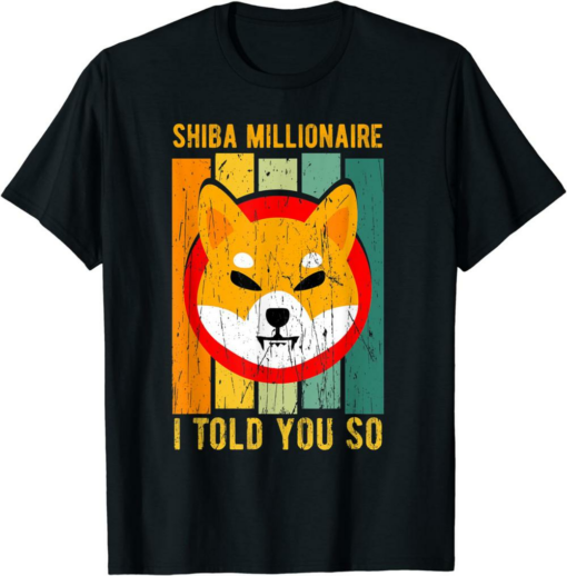 Shiba Inu Coin T-Shirt Millionaire I Told You So Token