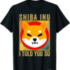 Shiba Inu Coin T-Shirt Shib I Told You So Shib Crypto