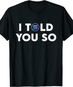 Solana Blockchain T-Shirt Funny I Told You So Crypto SOL