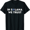 Solana Blockchain T-Shirt Funny In Solana We Trust Crypto