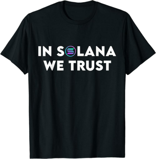 Solana Blockchain T-Shirt Funny In Solana We Trust Crypto