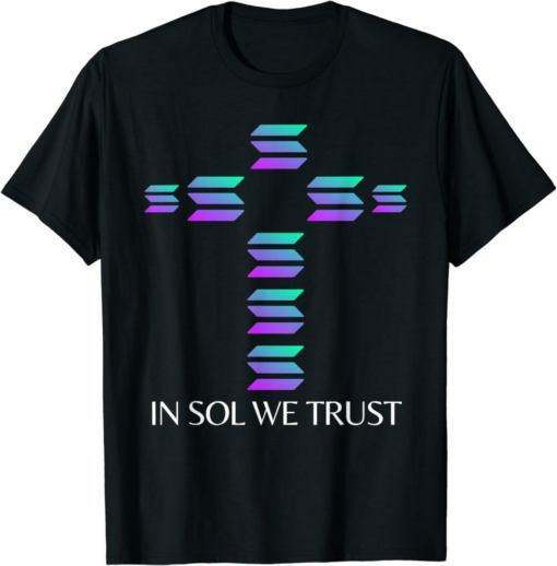 Solana Blockchain T-Shirt In Sol We Trust Defi Crypto