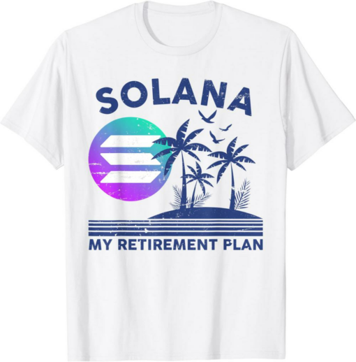 Solana Blockchain T-Shirt My Retirement Plan Crypto Vacation