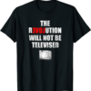Steem Don’t Miss The Revolution T-Shirt Not Be Televised