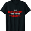Steem Don’t Miss The Revolution T-Shirt Will Not Televised