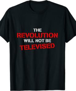 Steem Don’t Miss The Revolution T-Shirt Will Not Televised